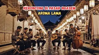 Keroncong di Pasar Ngasem – Aroma Lama