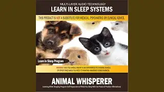 Animal Whisperer: Learning While Sleeping Program (Self-Improvement While You Sleep With the...