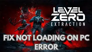 How To Fix Level Zero Extraction Not Loading or Stuck on Loading Screen Error on PC