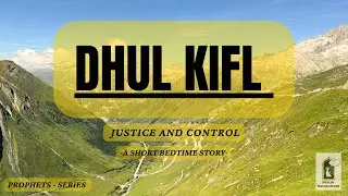 Dhul Kifl in Islam | A Peaceful Story of Responsibility and Faith