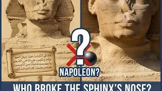 Napoleon Didn't Do It: The Sphinx Nose Mystery