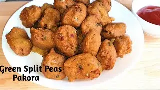 Crispy Green Split Peas Pakora|Evening Snack Recipes|Green peas Fitters|Snack Recipes|Tea time Snack