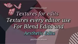 Blending And Aesthetic Textures for making edits for your idols | Editingkajahaan
