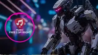 Cyberpunk music - Robot machine - music free copyright