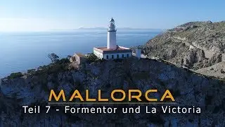 Mallorca zu Fu&szlig; in 4K - Teil 7 -  Formentor + La Victoria