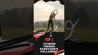 Top 3 Fitness Trends Everyone&rsquo;s Following 💪 !