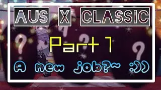 AUs x Classic (Part 1) || A new job?~ || ⚠WARNING⚠: BAD GRAMMARS AND BAD EVERYTHING (read desc pls)