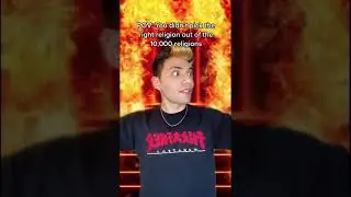 POV: You didn&rsquo;t pick the right religion out of 10,000 religions￼