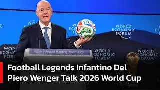 EXCLUSIVE DISCUSSION: FIFA President Infantino and Legends Discuss 2026 World Cup at WEF Davos |AD14