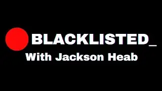 Blacklisted with Jackson Heab feat Corbin Joesphs