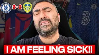 I AM FEELING SICK!! | Chelsea 2-2 Leeds Reaction