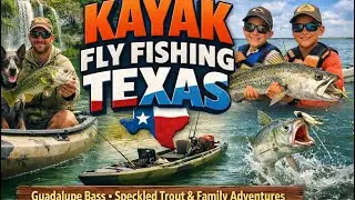 Kayak Fly Fishing Texas | Guadalupe Bass, Speckled Trout & Family Adventures