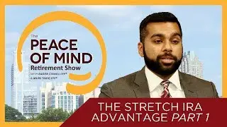 The Stretch IRA Advantage (Part 1) | The Peace of Mind Retirement Show
