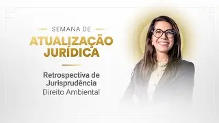 Retrospectiva de Jurisprud&ecirc;ncia - Direito Ambiental