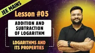 Lesson 05: Addition and Subtraction of Logarithms | Properties of Logarithms (part-1)