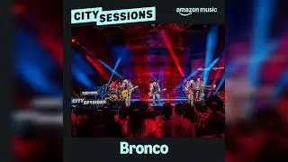 Bronco - Amigo Bronco City Sessions (Amazon Music Live)