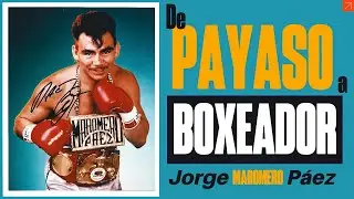 De payaso a boxeador, Jorge P&aacute;ez