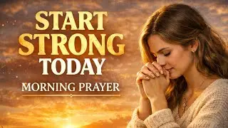 Pray This for Strength to Face Today | Powerful Morning Prayer for Confidence #morningprayer