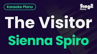 Sienna Spiro - The Visitor (Piano Karaoke)