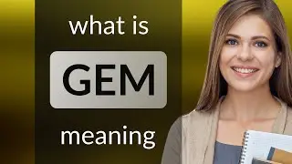 Gem &bull; what is GEM meaning