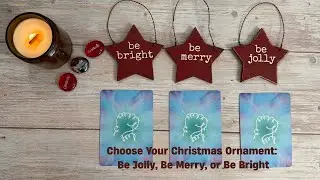 Pick a Card Reading, Choose Your Christmas Ornament I Be Jolly, Be Merry, or Be Bright #sirius