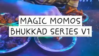 Magic Momos Bhukkad Series V1 too Much Fun 😅🤤