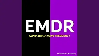 EMDR: Alpha Brain Wave Frequency (Bilateral Pulse Processing)