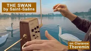 Theremin THE SWAN by Camille Saint-Sa&euml;ns. Performed on Claravox Theremin by Gary P Hayes