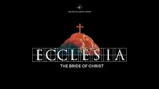 ECCLESIA - THE BRIDE OF CHRIST || 2025-11-09