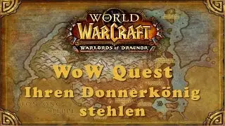 WoW Quest: Ihren Donnerk&ouml;nig stehlen