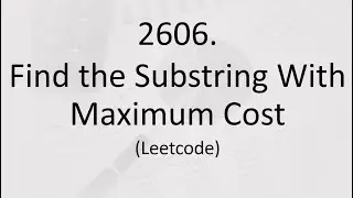 Find the Substring With Maximum Cost (Leetcode 2606)