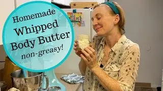 Homemade Whipped Body Butter (non-greasy!)