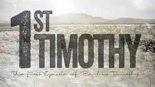 1 Timothy Week 1