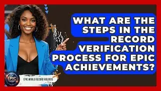 What Are the Steps in the Record Verification Process for Epic Achievements?