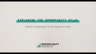 Module 1: Preparing to Use the Opportunity Atlas
