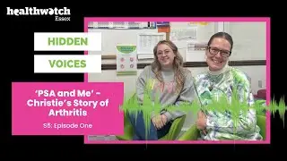 ‘PSA and Me’ - Christie’s Story of Arthritis - Hidden Voices Podcast