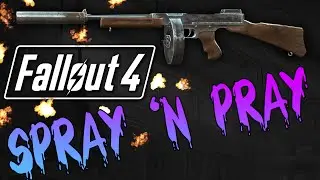 Fallout 4 Spray 'n Pray