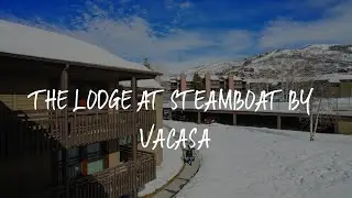 The Lodge at Steamboat by Vacasa Review - Steamboat Springs , United States of America