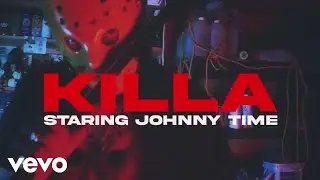 Johnny Time - Killa (Official Music Video)