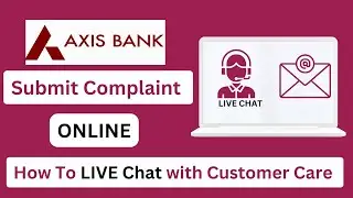 Submit Axis Bank Account Complaint Online | Chat Online with Axis Customer Care