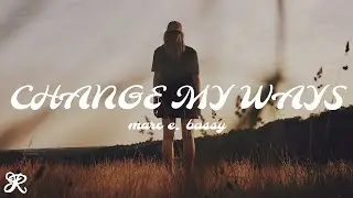 Marc E. Bassy - Change My Ways (Lyrics)
