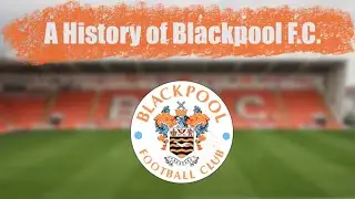 Blackpool F.C: A Brief History