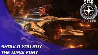 Star Citizen: Should you buy the Mirai Fury?