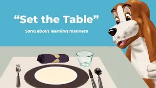 Set The Table &mdash; Песня о том, как научиться хорошим манерам