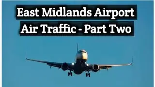 CLOSE UP Plane Spotting from East Midlands Airport - Aviation Action