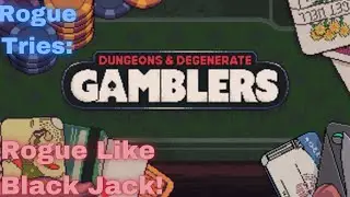 Rogue Tries: Dungeons and Degenerate Gamblers | Rogue-Like Blackjack  |