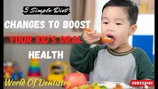 5 Simple Diet Changes to Boost Your Kid&rsquo;s Oral Health