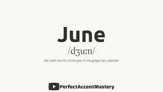 How to Pronounce JUNE | IPL | Definition | Perfect Accent Mastery