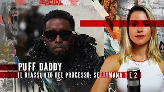 Il PROCESSO A SEAN DIDDY COMBS: Controllo, paura e segreti - Riassunto settimana 1 e 2