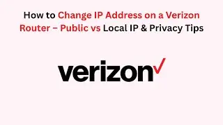 How to Change IP Address on a Verizon Router &ndash; Public vs Local IP & Privacy Tips